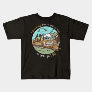 I Don't Always Stop Look At Trains Design Kids T-Shirt